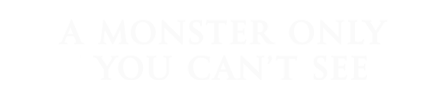 A Monster Only You Can’t See