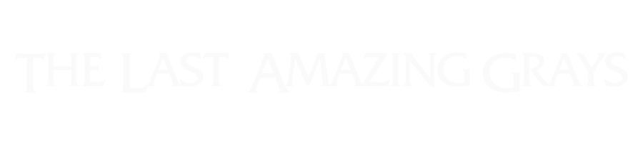 The Last Amazing Grays